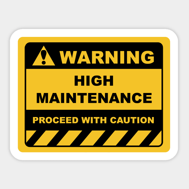 Human Warning Sign HIGH MAINTENANCE PROCEED WITH CAUTION Sayings Sarcasm Humor Quotes Sticker by ColorMeHappy123